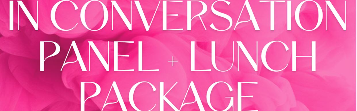 In Conversation - Panel + Lunch Package Saturday