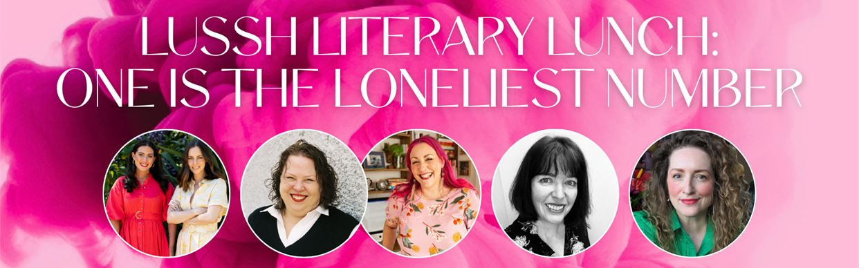 Lussh Literary Lunch: One is the Loneliest Number